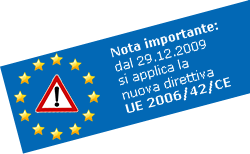Nota importanate: das 29.12.2009 si applica la nuova direttiva UE 2006/42/